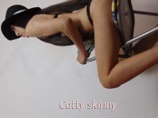 Catty_skinny